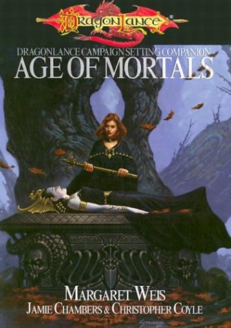 Age of Mortals: Dragonlance Campaign Setting Companion (9781931567107) by Margaret Weis; Jamie Chambers; Christopher Coyle