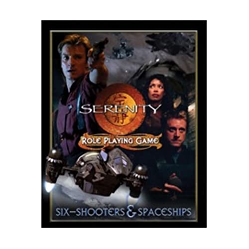 Serenity Six-Shooters & Spaceships (Serenity Role Playing Game) (9781931567817) by Lynn Blackson; Jason Durall