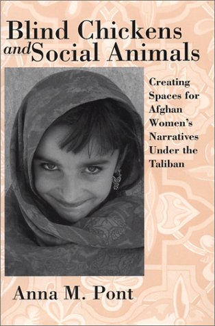 Imagen de archivo de Blind Chickens and Social Animals : Creating Spaces for Afghan Women's Narratives under the Taliban a la venta por Better World Books: West