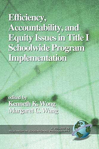 Stock image for Efficiency, Accountability, and Equity: Issues in Title 1 School Wide Program Implementation (Research in Educational Productivity) for sale by Bulrushed Books