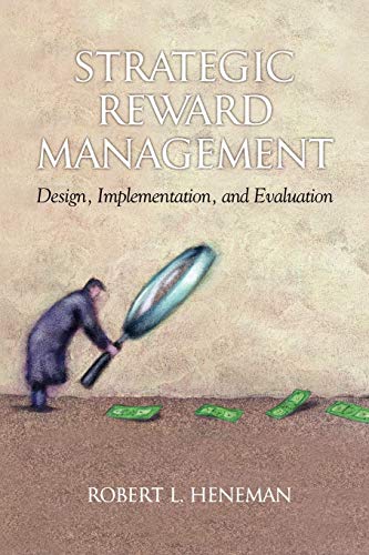 9781931576543: Strategic Reward Management: Design, Implementations, and Evaluation: Design, Implementation, and Evaluation (PB) (Linking Pay to Performance)