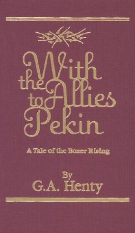 9781931587273: With the Allies to Pekin: A Tale of the Relief of the Legations
