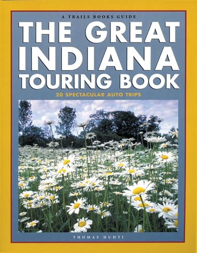 Stock image for The Great Indiana Touring Book : 20 Spectacular Auto Tours for sale by Better World Books