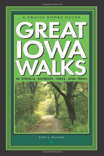 Beispielbild fr Great Iowa Walks: 50 Strolls, Rambles, Hikes, and Treks (A Trails Books Guide) zum Verkauf von SecondSale