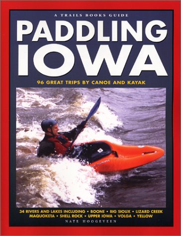 Beispielbild fr Paddling Iowa : 96 Great Trips by Canoe and Kayak zum Verkauf von Decluttr