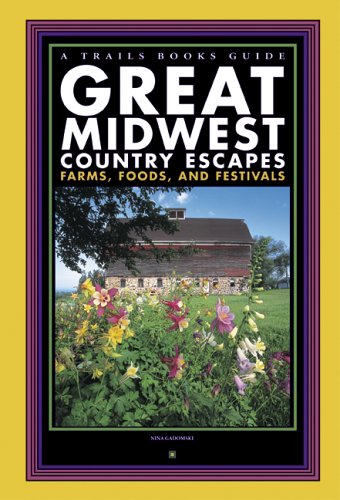 Imagen de archivo de Great Midwest Country Escapes: Farms, Foods, and Festivals (Trails Books Guide) a la venta por HPB-Diamond