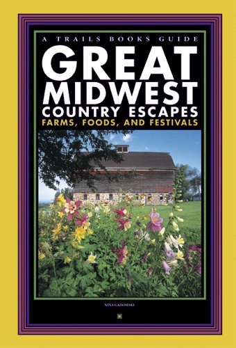 Stock image for Great Midwest Country Escapes: Farms, Foods, and Festivals (Trails Books Guide) for sale by HPB-Diamond