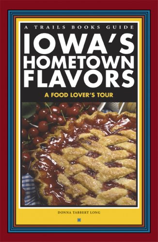 Imagen de archivo de Iowa's Hometown Flavors: A Food Lover's Tour a la venta por ThriftBooks-Atlanta