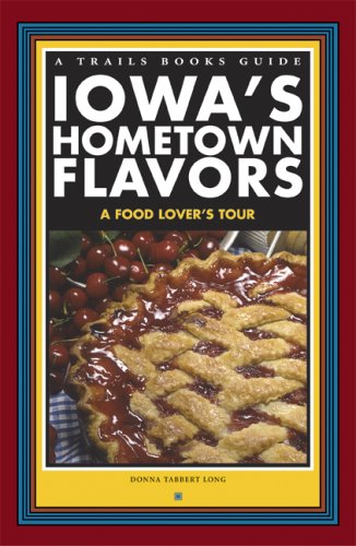 Stock image for Iowa's Hometown Flavors: A Food Lover's Tour (A Trails Books Guide) for sale by HPB-Emerald