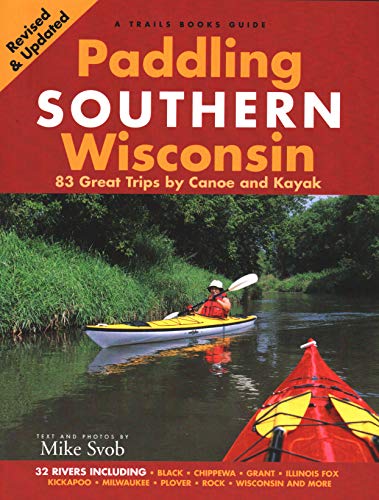 Beispielbild fr Paddling Southern Wisconsin: 83 Great Trips by Canoe And Kayak zum Verkauf von BooksRun