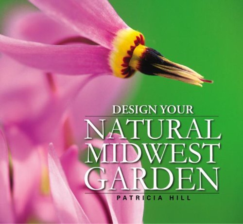 Beispielbild fr Design Your Natural Midwest Garden zum Verkauf von Books of the Smoky Mountains