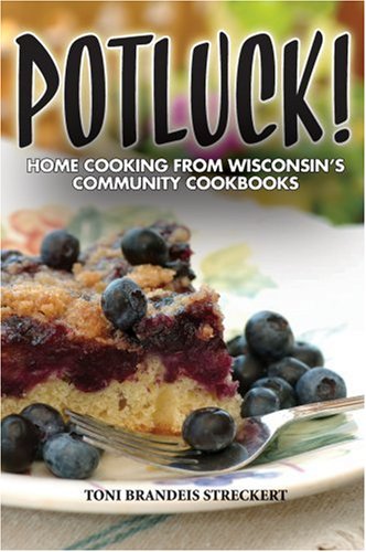 Stock image for Pot Luck! Home Cooking from Wisconsin's Community Cookbooks for sale by HPB-Ruby