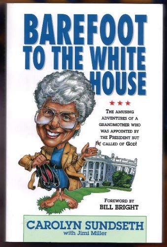 Beispielbild fr Barefoot to the Whitehouse the Amusing Adventures of a Grandmother Who was Appointed by the President But Called of God! zum Verkauf von Bookmans
