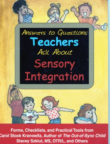 Stock image for Answers to Questions Teachers Ask about Sensory Integration for sale by Better World Books