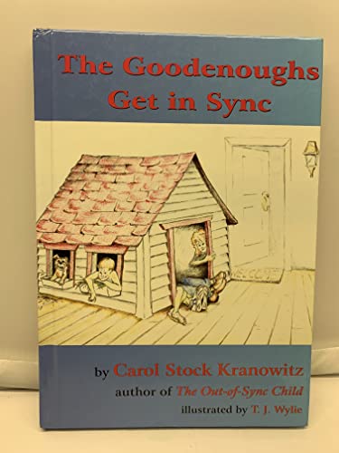Stock image for The Goodenoughs Get in Sync: A Story for Kids about the Tough Day When Filibuster Grabbed Darwin's Rabbit's Foot and the Whole Family Ended Up in the . Introduction to Sensory Processing Disorder for sale by Wonder Book