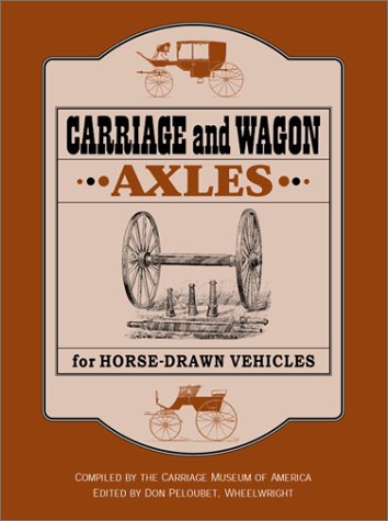Carriage and Wagon Axles for Horse - Drawn Vehicles