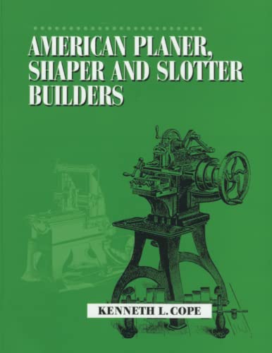 Imagen de archivo de American Planer, Shaper and Slotter Builders, 1830-1910 a la venta por Peter L. Masi - books