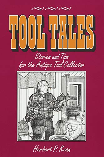 Beispielbild fr Tool Tales, Stories and Tips for the Antique Tool Collector zum Verkauf von HPB-Blue