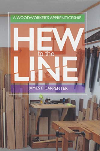 Beispielbild fr Hew to the Line: A Woodworker's Apprenticeship zum Verkauf von HPB-Blue