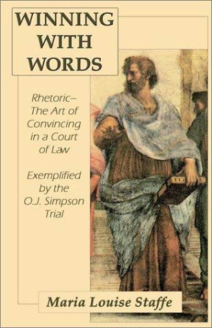 Stock image for Winning With Words: Thetoric-The Art of convincing in a Court of Law Exemplified by the O. J. Simpson Trial for sale by HPB-Ruby