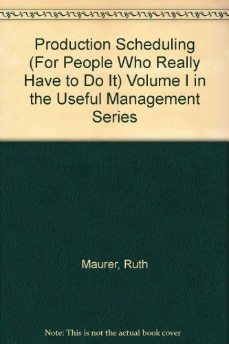 9781931634076: Production Scheduling (For People Who Really Have to Do It) Volume I in the Useful Management Series