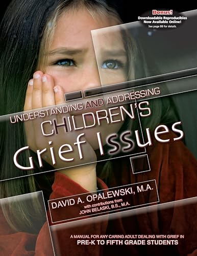 9781931636476: Understanding and Addressing Children's Grief Issues - Grades Pre-K to 5th Grade: A Manual for Any Caring Adult Dealing with Grief in Pre-K to Fifth Grade Students
