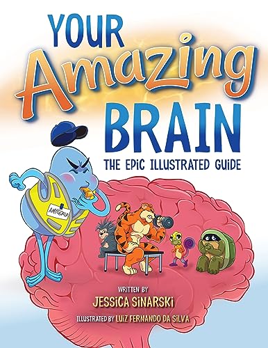 Beispielbild fr Your Amazing Brain: The Epic Illustrated Guide [Paperback] Jessica Sinarski and Luiz Fernando Da Silva zum Verkauf von Lakeside Books