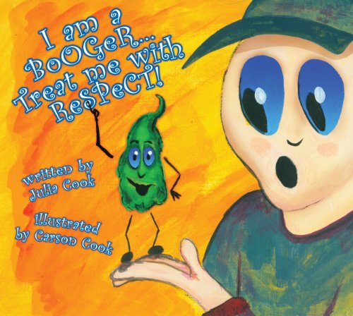 I Am a Booger. Treat Me With Respect! (9781931636582) by Julia Cook