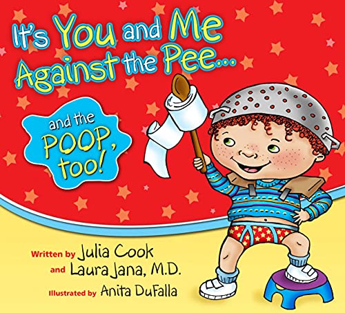 It's You & Me against The Pee... & The Poop Too (9781931636759) by Julia Cook; Laura Jana M.D.