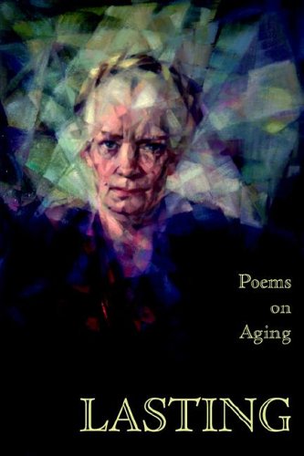Stock image for Lasting: Poems on Aging for sale by Friends of  Pima County Public Library