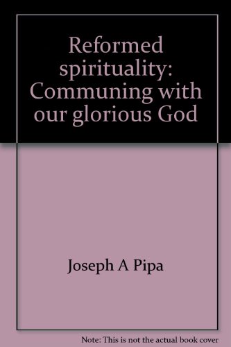 9781931639033: Reformed spirituality: Communing with our glorious God