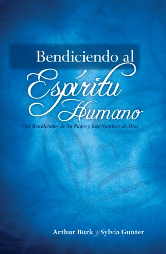 Blessing Your Spirit (Spanish Edition) (9781931640053) by Arthur Burk; Sylvia Gunter
