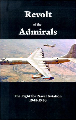 Imagen de archivo de Revolt of the Admirals: The Fight for Naval Aviation1945-1950 a la venta por HPB-Red