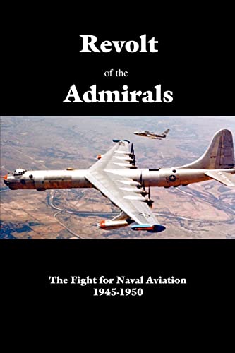 Stock image for Revolt of the Admirals: The Fight for Naval Aviation 1945-1950 for sale by Chiron Media