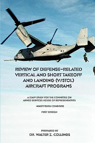 Stock image for Review of Defense-Related Vertical and Short Takeoff and Landing (V/Stol.) Aircraft Programs: A Staff Study for the Committee on Armed Services House . Ninety-Sixth Congress First Session for sale by Lucky's Textbooks