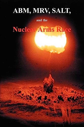 Stock image for ABM, MRV, SALT, and the Nuclear Arms Race: Hearings Before the Subcommittee on Arms Control, International Law and Organization of the Committee on Fo for sale by ThriftBooks-Dallas
