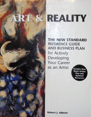 9781931643016: Art and Reality: The New Standard Reference Guide and Business Plan for Actively Developing Your Career As an Artist