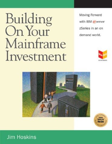 Building on Your Mainframe Investment (MaxFacts Guidebook series) (9781931644204) by Hoskins, Jim