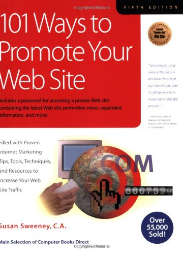 Imagen de archivo de 101 Ways to Promote Your Web Site : Filled with Proven Internet Marketing Tips, Tools, Techniques, and Resources to Increase Your Web Site Traffic a la venta por Better World Books