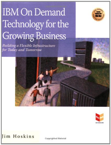 Imagen de archivo de Ibm On Demand For The Growing Business: How To Optimize Your Computing Environment For Today And Tomorrow a la venta por Hay-on-Wye Booksellers