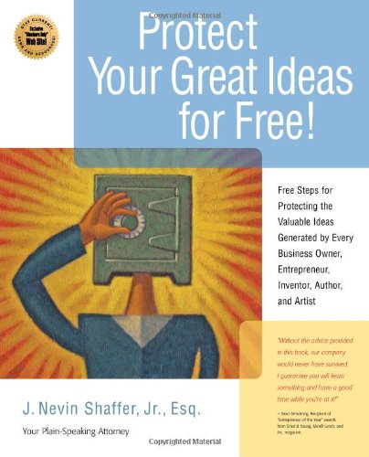 Beispielbild fr Protect Your Great Ideas for Free! : Free Steps for Protecting the Valuable Ideas Generated by Every Business Owner, Entreprenuer, Inventor, Author, and Artist zum Verkauf von Better World Books