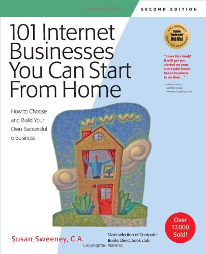 Beispielbild fr 101 Internet Businesses You Can Start from Home: How to Choose and Build Your Own Successful e-Business zum Verkauf von Ashworth Books