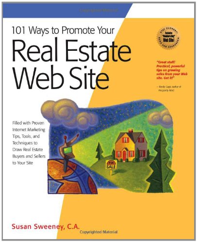 Beispielbild fr 101 Ways to Promote Your Real Estate Web Site: Filled with Proven Internet Marketing Tips, Tools, and Techniques to Draw Real Estate Buyers and Sellers to Your Site (101 Ways series) zum Verkauf von SecondSale