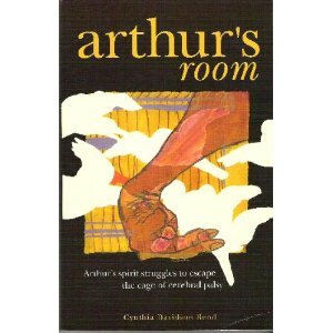 Imagen de archivo de Arthur's Room: Arthur's Spirit Struggles to Escape the Cage of Cerebral Palsy a la venta por HPB-Ruby
