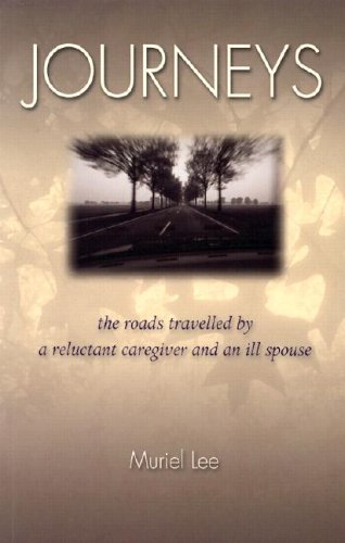 Journeys: The Roads Travelled by a Reluctant Caregiver and an Ill Spouse