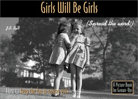 9781931657013: Girls Will Be Girls: How to Keep the Fun in Raising Girls