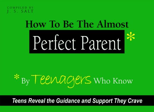 9781931657044: How to be the Almost Perfect Parent: By Teenagers Who Know