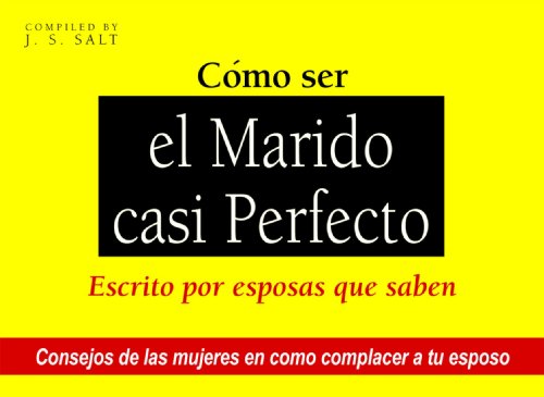 9781931657105: Como ser el Marido Casi Perfecto/How to be the almost perfect husband: Escrito por esposas que saben/Written by wives who know