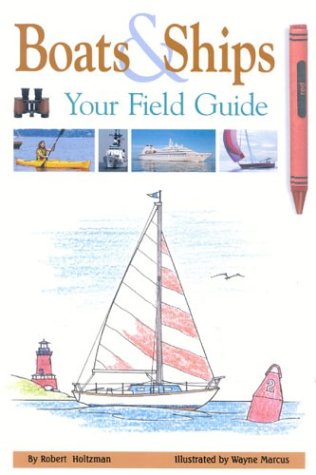 Beispielbild fr Boats and Ships: Your Field Guide zum Verkauf von Wonder Book