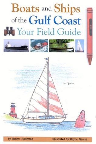 Beispielbild fr Boats and Ships of the Gulf Coast: Your Field Guide zum Verkauf von Kennys Bookstore